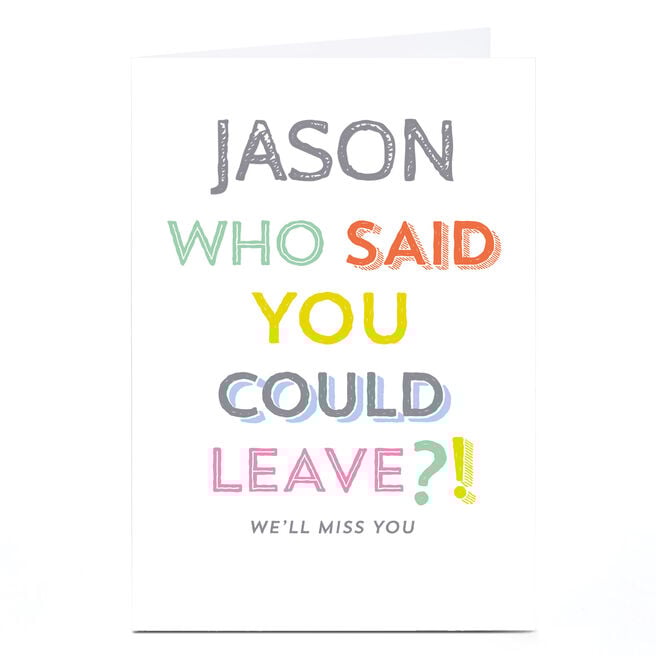 Personalised Leaving Card - Who Said You Could Leave?!
